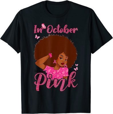 T-Shirt In October We Wear Pink Black Woman Breast Cancer Awareness