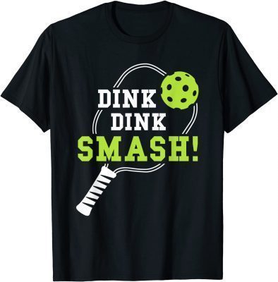 Pickleball Tshirts Pickleball Shirt Dink Dink Smash T-Shirt