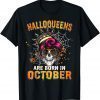 Classic Halloqueens Are Born In October Halloween Funny T-Shirt