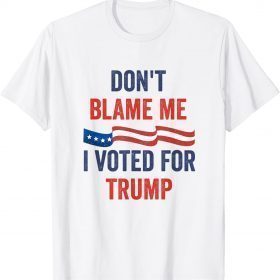 Funny Don't Blame Me I Voted For Trump Impeach Biden T-Shirt
