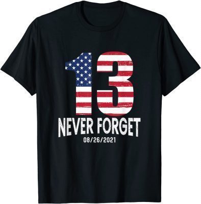 T-Shirt Never Forget 13 Service Members Kabul Afghanistan Airport 2021