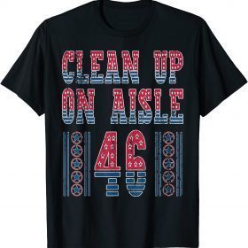 Funny Political Anti Biden Pro-Trump Clean Up On Aisle 46 T-Shirt