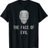 Official Joe Biden The Face of Evil T-Shirt