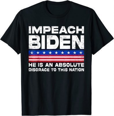 Impeach Biden He is an Absolute Disgrace to This Nation T-Shirt