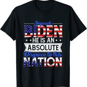 Impeach Biden He Is An Absolute Disgrace To This Nation T-Shirt