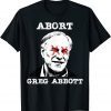 Abort Greg Abbott Boycott Texas Anti-Texas My Body My Choice T-Shirt