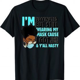 Funny I'm vaccinated but still wearing my mask T-Shirt