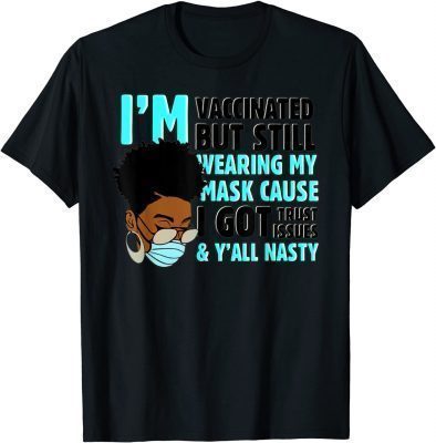 Funny I'm vaccinated but still wearing my mask T-Shirt