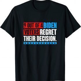9 out of 4 biden voter regret their decision Funny President T-Shirt