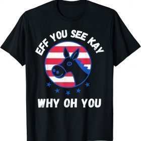 EFF You See Kay Why Oh You Republican USA America Political T-Shirt