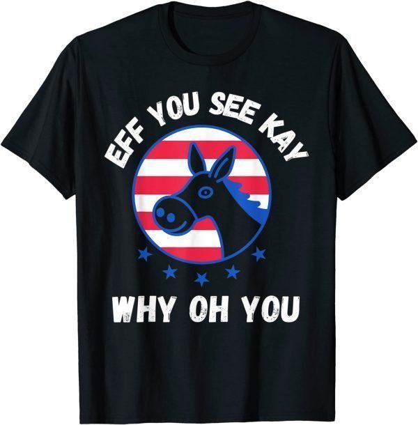 EFF You See Kay Why Oh You Republican USA America Political T-Shirt