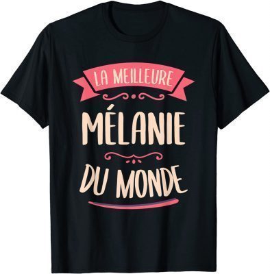 Melanie The Best In The World Gift For Melanie T-Shirt