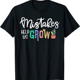 Official Mistakes Help Us Grow For Teacher and Student Inspiration T-Shirt