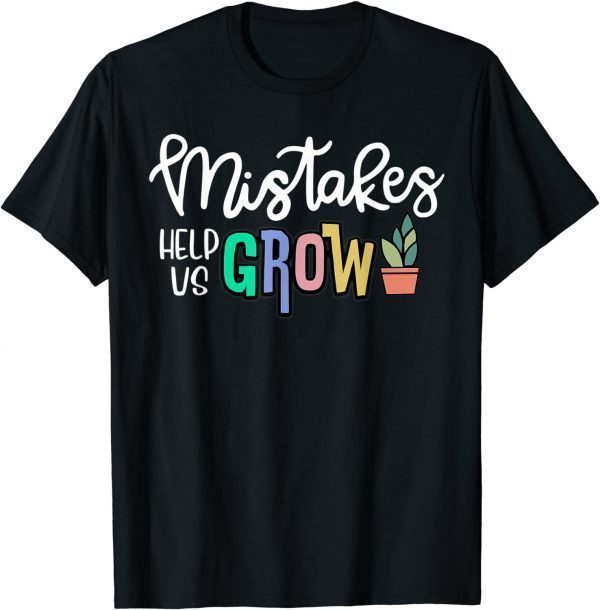 Official Mistakes Help Us Grow For Teacher and Student Inspiration T-Shirt