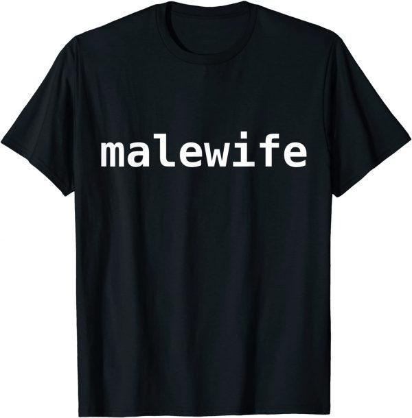 2021 Malewife Shirt T-Shirt