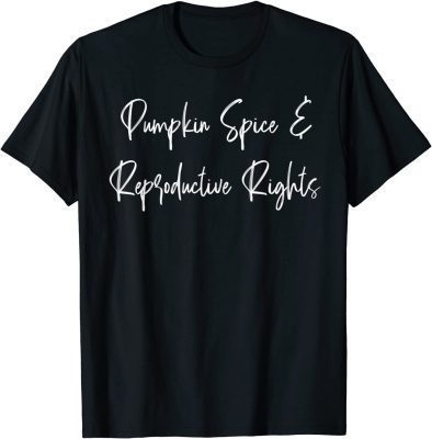 Pumpkin Spice And Reproductive Rights T-Shirt