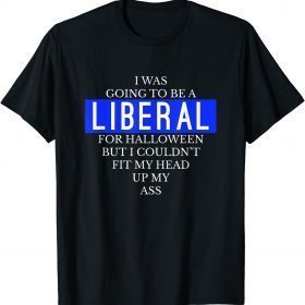 Going To Be A Liberal Funny Halloween Simple Costume T-Shirt