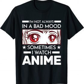 Funny Sometimes I watch Anime Anime T-Shirt