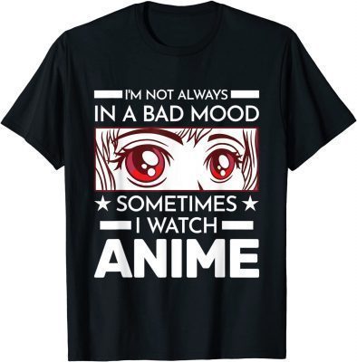 Funny Sometimes I watch Anime Anime T-Shirt
