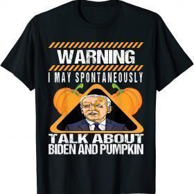 Warning I May Spontaneously Talk About Biden funny Halloween T-Shirt