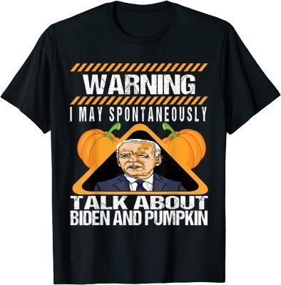 Warning I May Spontaneously Talk About Biden funny Halloween T-Shirt
