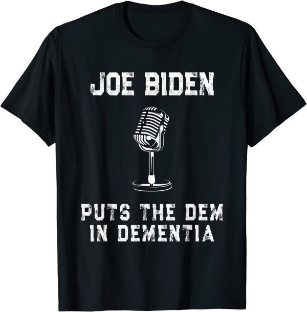 Joe Biden Puts The Dem In Dementia Vintage Anti Biden T-Shirt