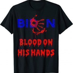 2021 Biden Blood On His Hands, Bring Trump Back, Biden Handprint T-Shirt