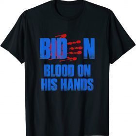 Biden Blood On His Hands, bloody handprint T-Shirt