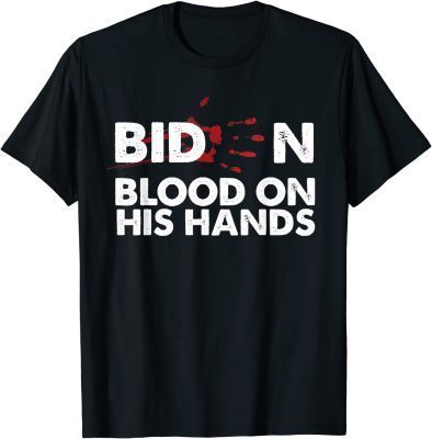 2021 Biden Blood On His Hands Biden Bring Trump Back T-Shirt