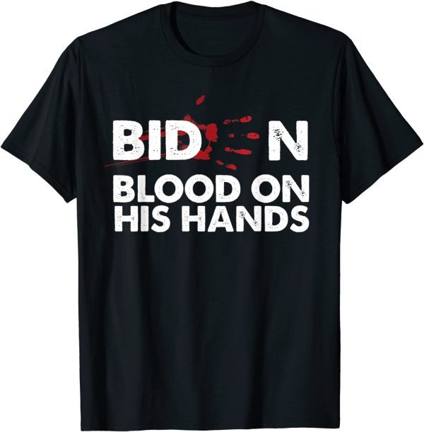 2021 Biden Blood On His Hands Biden Bring Trump Back T-Shirt