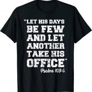 2021 Anti Biden Psalm 109:8 Pray for Biden Anti Biden Pro America T-Shirt