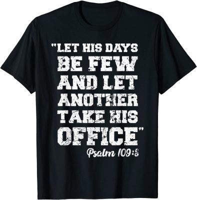 2021 Anti Biden Psalm 109:8 Pray for Biden Anti Biden Pro America T-Shirt