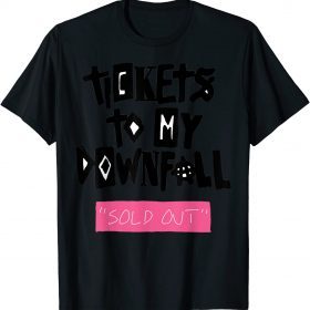 Tickets To My Downfall Sold Out Gift Tee Shirt