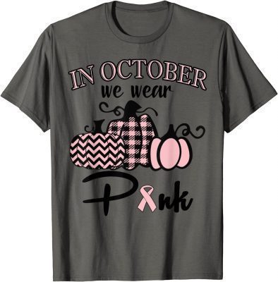 Official In October We Wear Pink Thanksgiving Breast Cancer Awareness T-Shirt