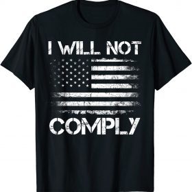 Vintage American Flag I Will Not Comply Patriotic T-Shirt