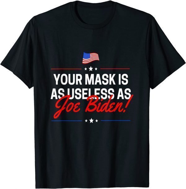 Official Your Mask Is As Useless As Joe Biden Sucks T-Shirt