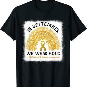 In September We Wear Gold Shirt Childhood Cancer Awareness Funny T-Shirt