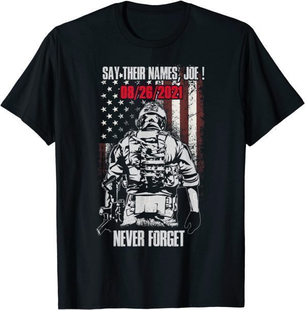 T-Shirt Say their names Joe names of fallen soldiers 13 heroes 2021