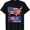 Classic Biden Blood On His Hands Shirt Bring Trump Back T-Shirt