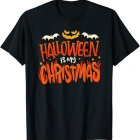 Funny Halloween Is My Christmas 2021 Shirt