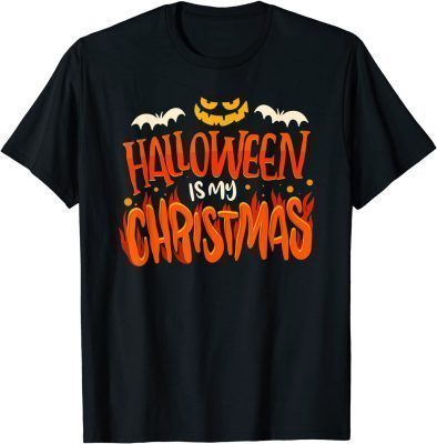 Funny Halloween Is My Christmas 2021 Shirt