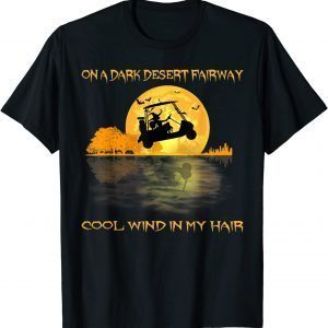 T-Shirt On A Dark Desert Fairway Golf Witch Cool Wind In My Hair