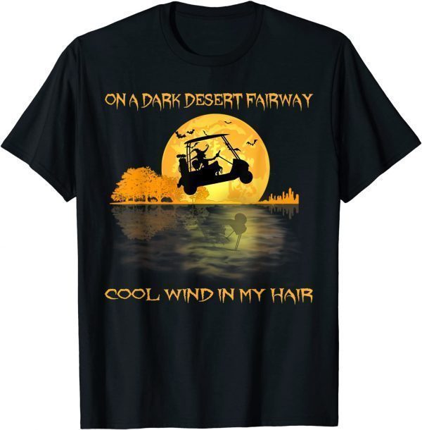 T-Shirt On A Dark Desert Fairway Golf Witch Cool Wind In My Hair