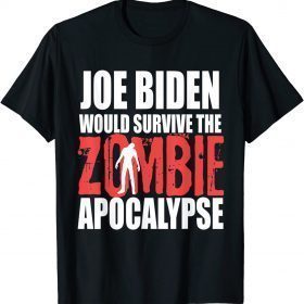 Official Joe Biden Would Survive Zombie Apocalypse Funny Halloween T-Shirt