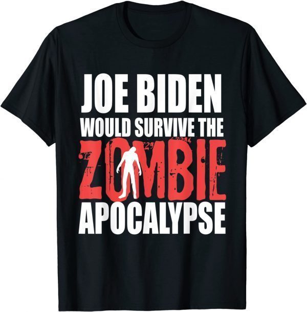 Official Joe Biden Would Survive Zombie Apocalypse Funny Halloween T-Shirt