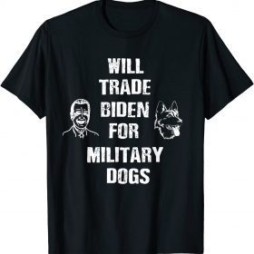 Official Will Trade Biden For Military Dogs T-Shirt