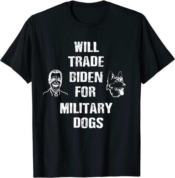 Official Will Trade Biden For Military Dogs T-Shirt