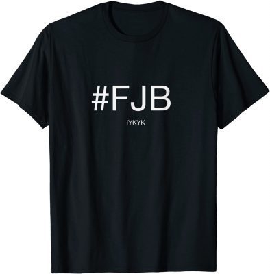Funny #FJB ifykyk Shirt T-Shirt