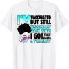 VACCINATED But Still Wearing My Mask, Y'all Nasty T-Shirt