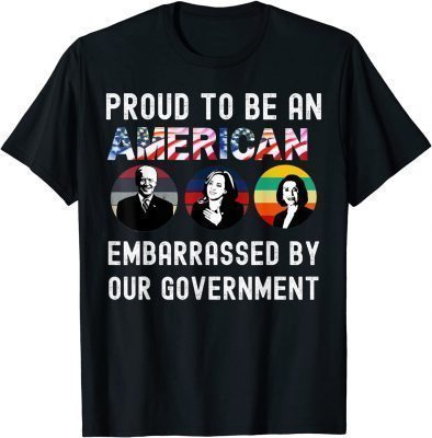 Official Proud to be an American Embarrassed by Anti Biden Pro Trump T-Shirt